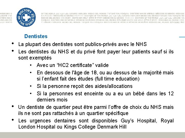  • • Dentistes La plupart des dentistes sont publics-privés avec le NHS Les