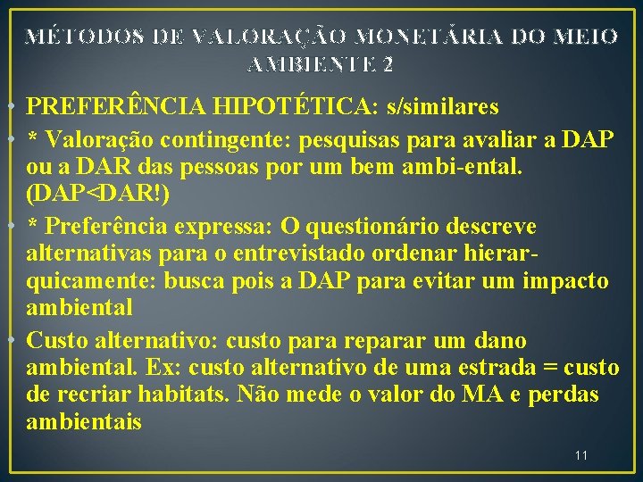 MÉTODOS DE VALORAÇÃO MONETÁRIA DO MEIO AMBIENTE 2 • PREFERÊNCIA HIPOTÉTICA: s/similares • *