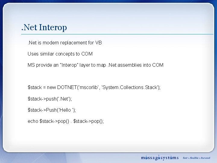 . Net Interop. Net is modern replacement for VB Uses similar concepts to COM