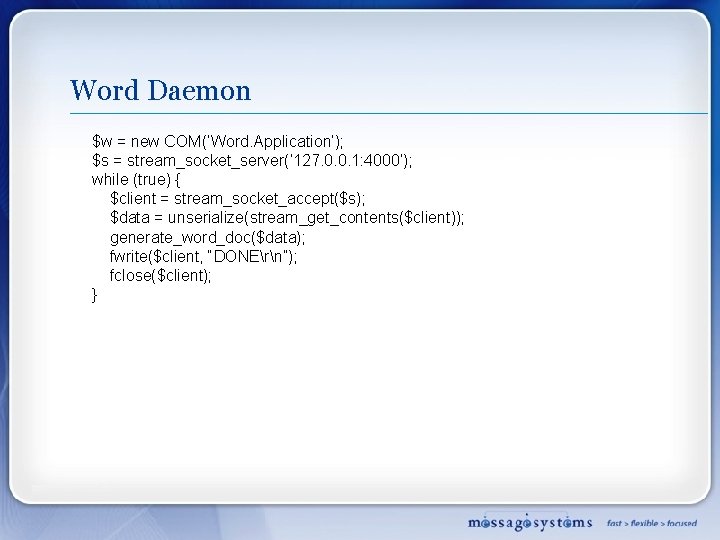 Word Daemon $w = new COM(‘Word. Application’); $s = stream_socket_server(‘ 127. 0. 0. 1: