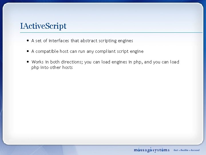 IActive. Script • A set of interfaces that abstract scripting engines • A compatible