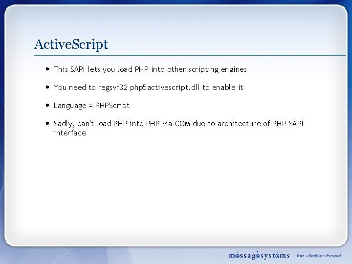 Active. Script • This SAPI lets you load PHP into other scripting engines • Active. Script • This SAPI lets you load PHP into other scripting engines •