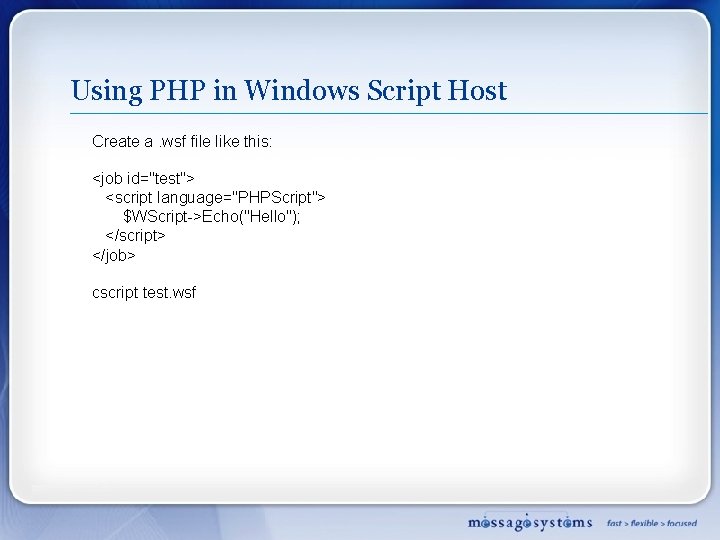 Using PHP in Windows Script Host Create a. wsf file like this: <job id="test">