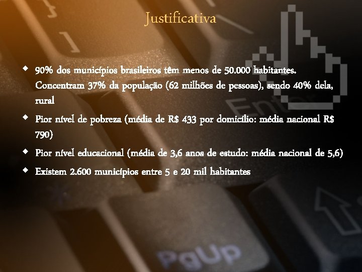 Justificativa w 90% dos municípios brasileiros têm menos de 50. 000 habitantes. Concentram 37%