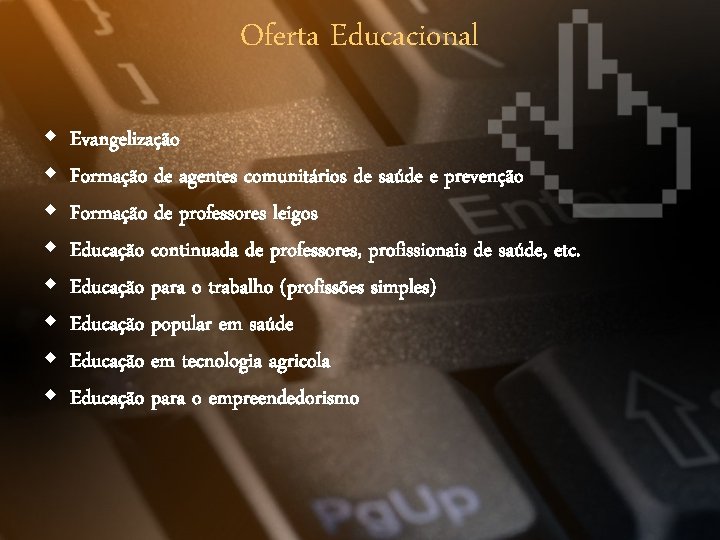 Oferta Educacional w w w w Evangelização Formação de agentes comunitários de saúde e