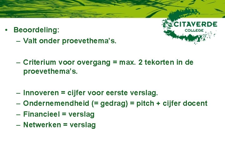  • Beoordeling: – Valt onder proevethema’s. – Criterium voor overgang = max. 2