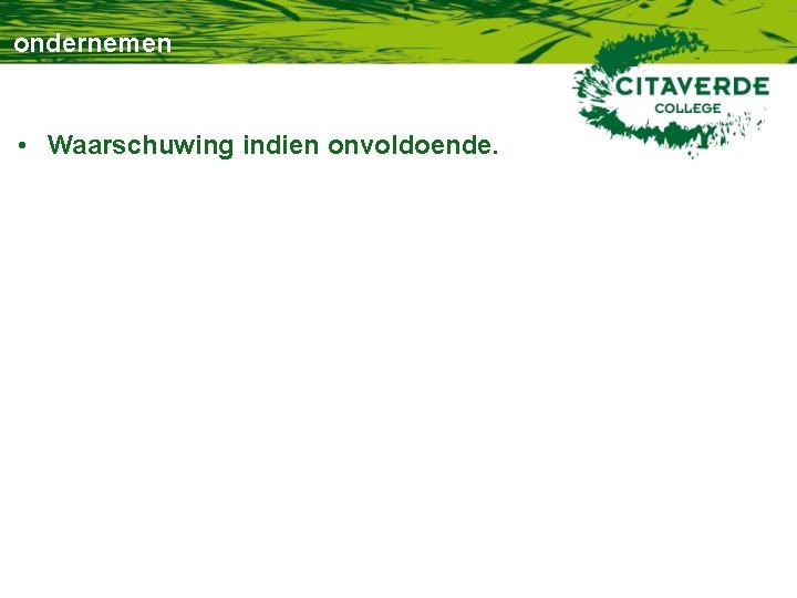 ondernemen • Waarschuwing indien onvoldoende. 