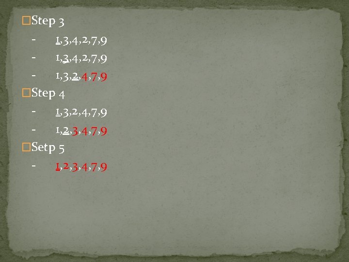 �Step 3 1, 3, 4, 2, 7, 9 1, 3, 2, 4, 7, 9