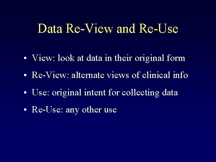 Data Re-View and Re-Use • View: look at data in their original form •