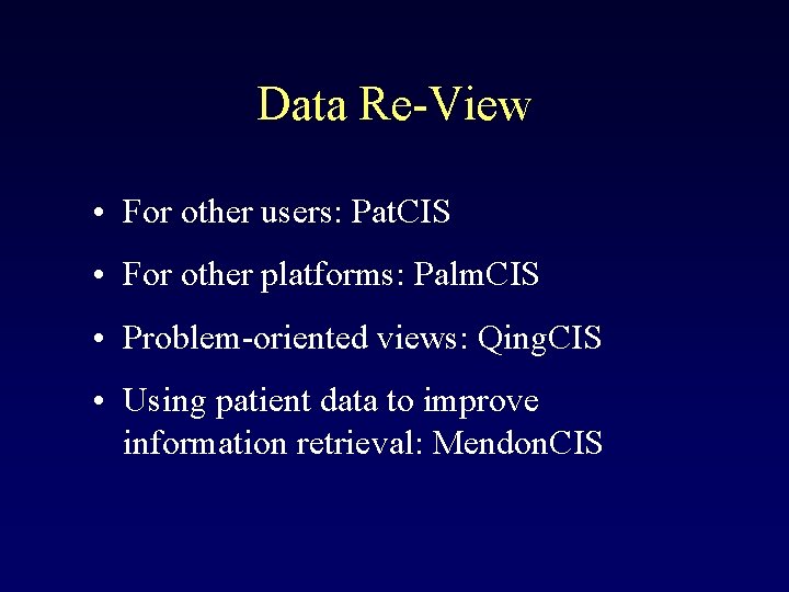 Data Re-View • For other users: Pat. CIS • For other platforms: Palm. CIS