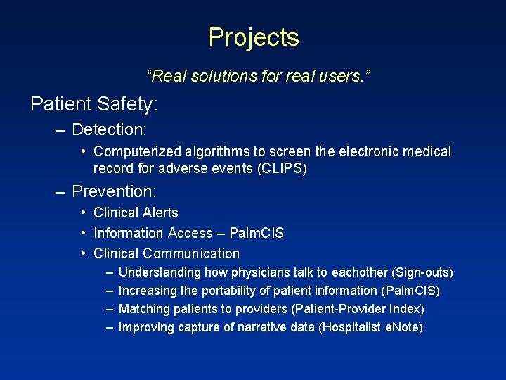 Projects “Real solutions for real users. ” Patient Safety: – Detection: • Computerized algorithms