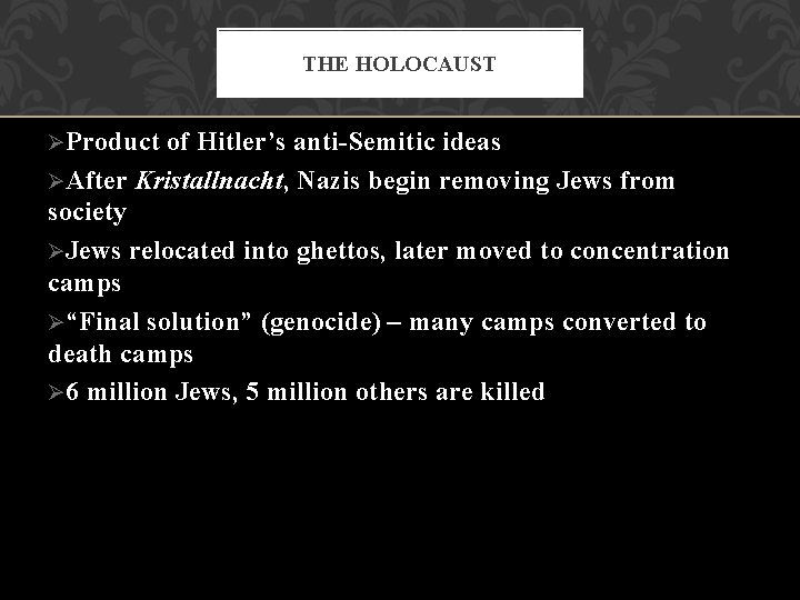 THE HOLOCAUST ØProduct of Hitler’s anti-Semitic ideas ØAfter Kristallnacht, Nazis begin removing Jews from THE HOLOCAUST ØProduct of Hitler’s anti-Semitic ideas ØAfter Kristallnacht, Nazis begin removing Jews from