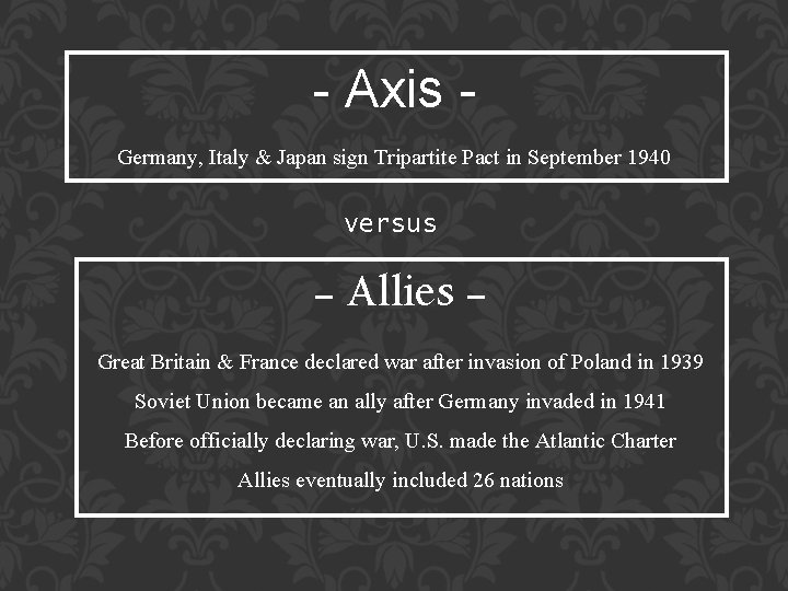 - Axis Germany, Italy & Japan sign Tripartite Pact in September 1940 versus - - Axis Germany, Italy & Japan sign Tripartite Pact in September 1940 versus -