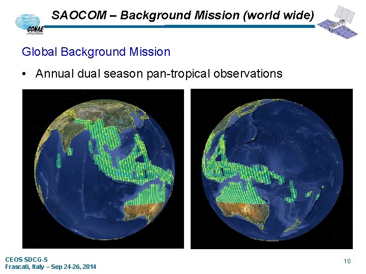 SAOCOM – Background Mission (world wide) Global Background Mission • Annual dual season pan-tropical