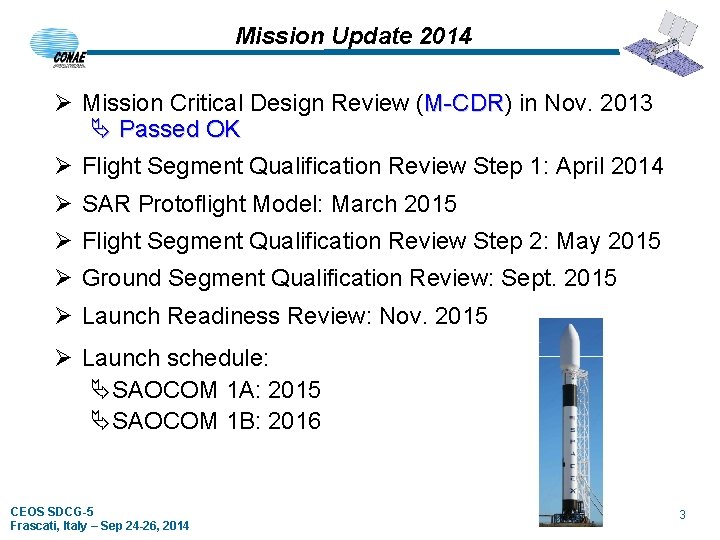 Mission Update 2014 Ø Mission Critical Design Review (M-CDR) M-CDR in Nov. 2013 Ä