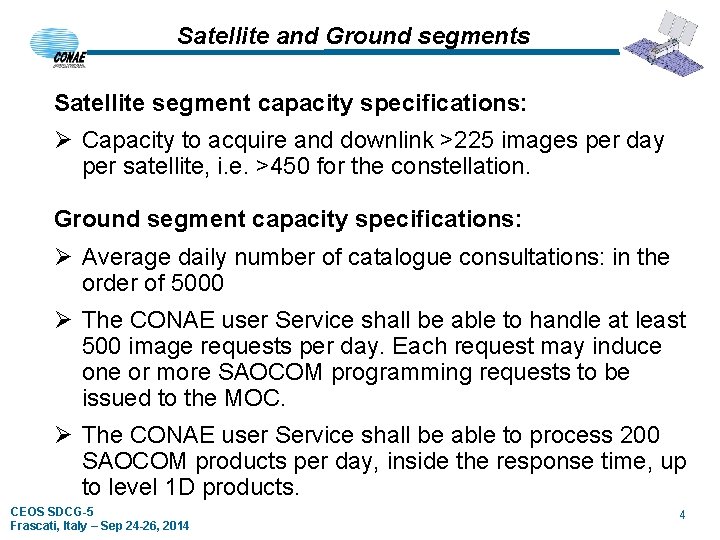 Satellite and Ground segments Satellite segment capacity specifications: Ø Capacity to acquire and downlink