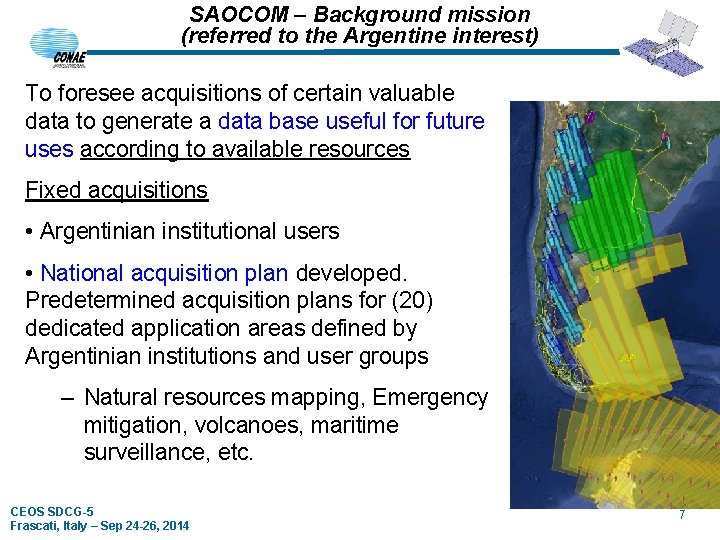 SAOCOM – Background mission (referred to the Argentine interest) To foresee acquisitions of certain