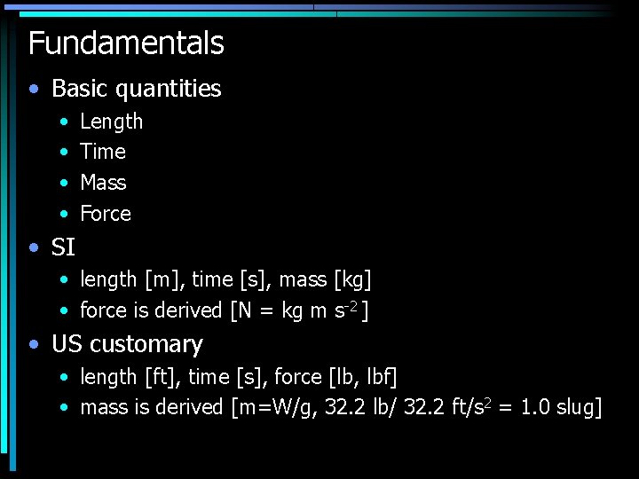 Fundamentals • Basic quantities • • Length Time Mass Force • SI • length