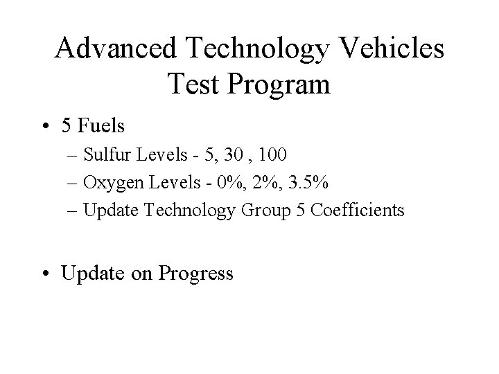 Advanced Technology Vehicles Test Program • 5 Fuels – Sulfur Levels - 5, 30