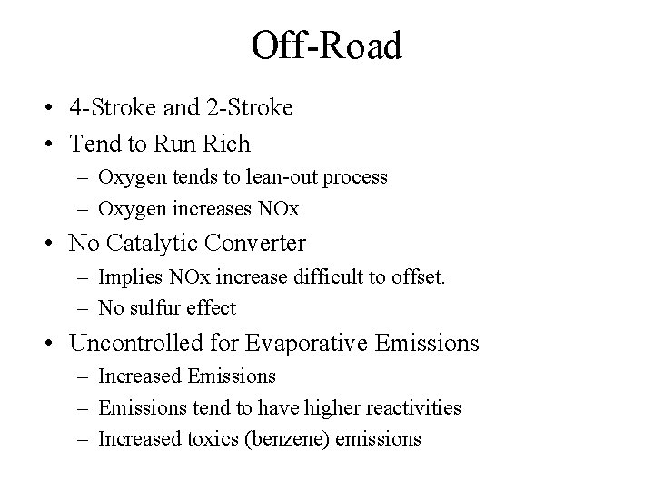 Off-Road • 4 -Stroke and 2 -Stroke • Tend to Run Rich – Oxygen