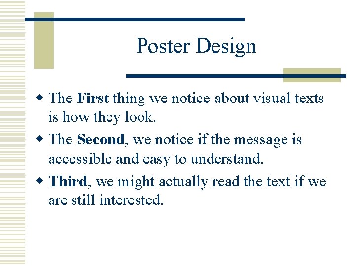 Poster Design w The First thing we notice about visual texts is how they