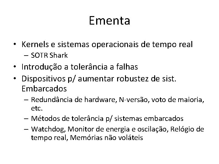 Ementa • Kernels e sistemas operacionais de tempo real – SOTR Shark • Introdução