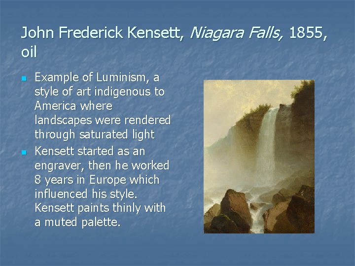 John Frederick Kensett, Niagara Falls, 1855, oil n n Example of Luminism, a style