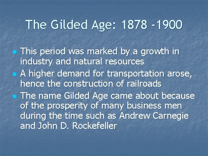 The Gilded Age: 1878 -1900 n n n This period was marked by a