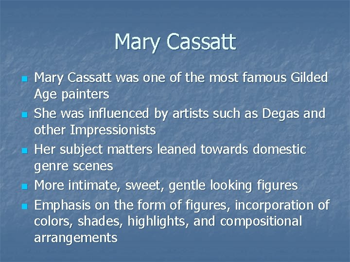 Mary Cassatt n n n Mary Cassatt was one of the most famous Gilded