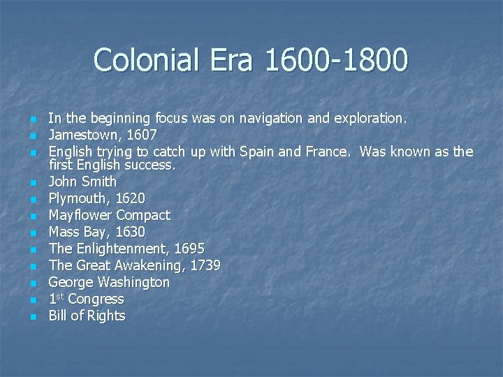 Colonial Era 1600 -1800 n n n In the beginning focus was on navigation