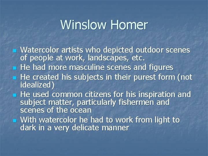 Winslow Homer n n n Watercolor artists who depicted outdoor scenes of people at