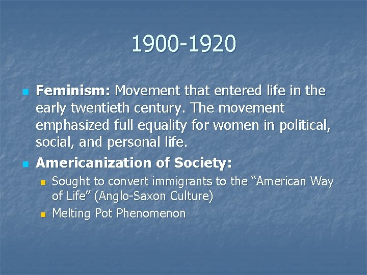 1900 -1920 n n Feminism: Movement that entered life in the early twentieth century.