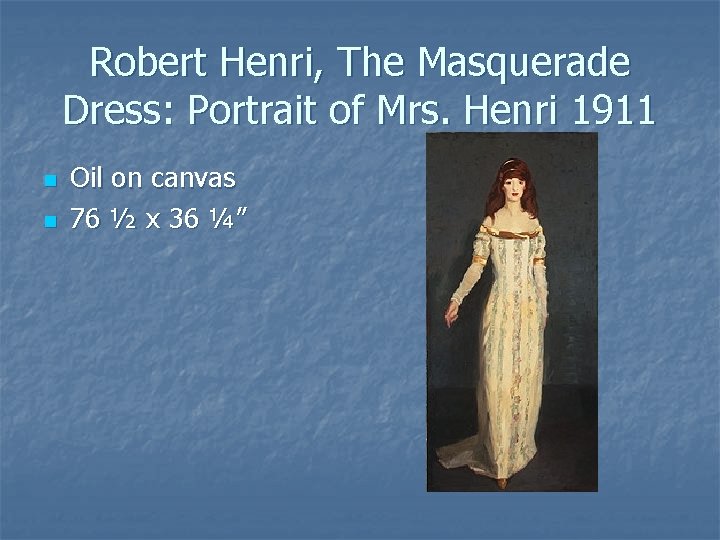 Robert Henri, The Masquerade Dress: Portrait of Mrs. Henri 1911 n n Oil on
