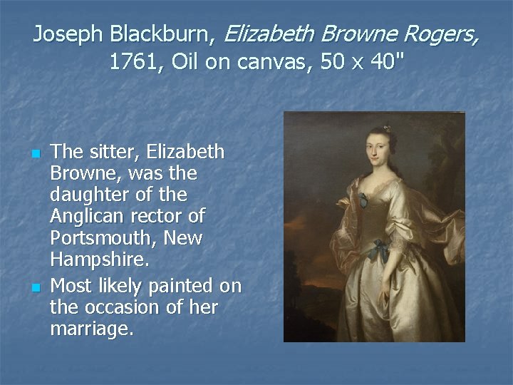 Joseph Blackburn, Elizabeth Browne Rogers, 1761, Oil on canvas, 50 x 40" n n