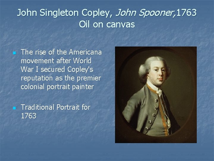 John Singleton Copley, John Spooner, 1763 Oil on canvas n n The rise of