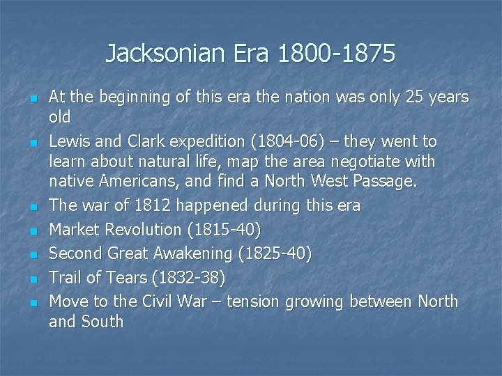 Jacksonian Era 1800 -1875 n n n n At the beginning of this era