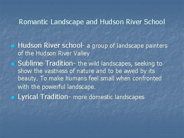 Romantic Landscape and Hudson River School n Hudson River school- a group of landscape