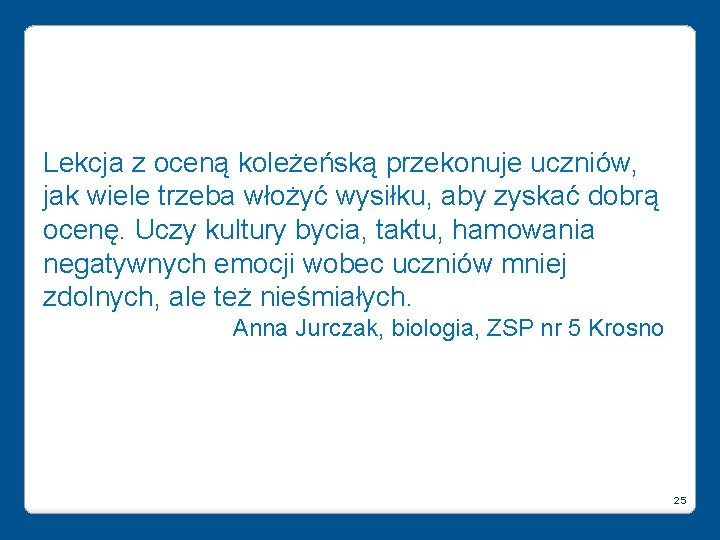 Lekcja z oceną koleżeńską przekonuje uczniów, jak wiele trzeba włożyć wysiłku, aby zyskać dobrą