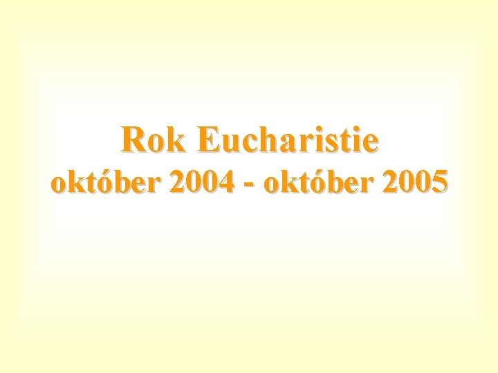 Rok Eucharistie október 2004 - október 2005 