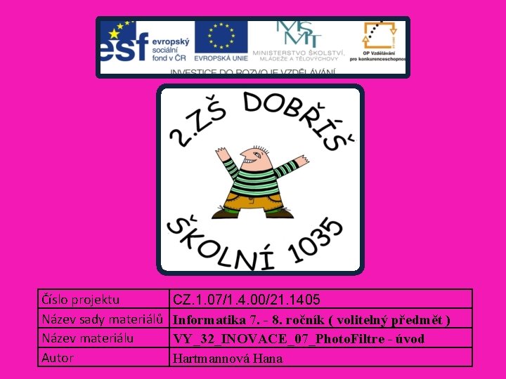 Číslo projektu Název sady materiálů Název materiálu Autor CZ. 1. 07/1. 4. 00/21. 1405