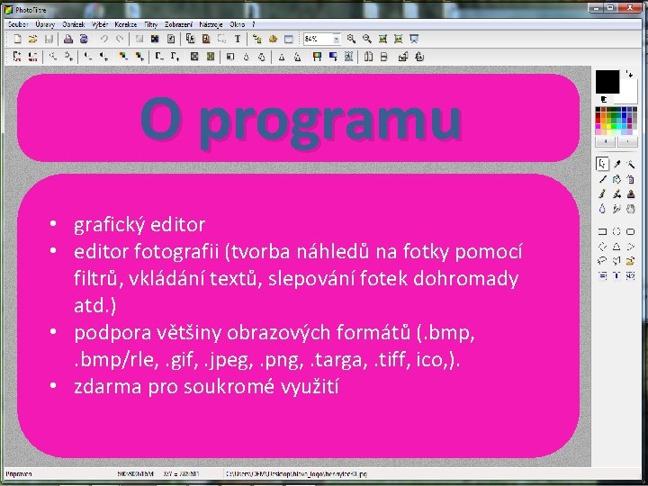 O programu • grafický editor • editor fotografii (tvorba náhledů na fotky pomocí filtrů,