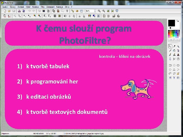 K čemu slouží program Photo. Filtre? kontrola – klikni na obrázek 1) k tvorbě