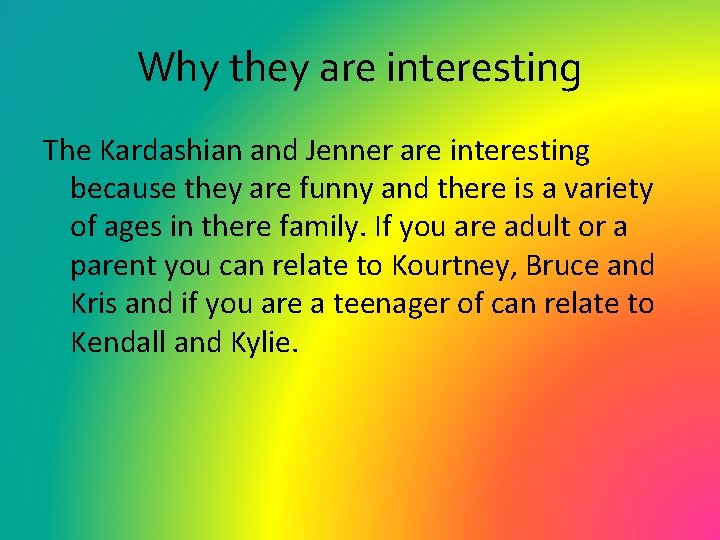 Why they are interesting The Kardashian and Jenner are interesting because they are funny