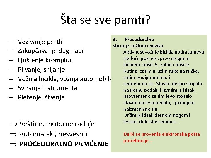 Šta se sve pamti? – – – – 3. Proceduralno Vezivanje pertli sticanje veština