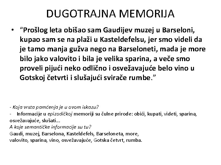 DUGOTRAJNA MEMORIJA • “Prošlog leta obišao sam Gaudijev muzej u Barseloni, kupao sam se