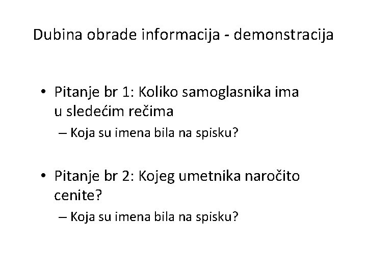 Dubina obrade informacija - demonstracija • Pitanje br 1: Koliko samoglasnika ima u sledećim