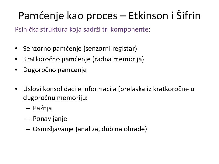 Pamćenje kao proces – Etkinson i Šifrin Psihička struktura koja sadrži tri komponente: •