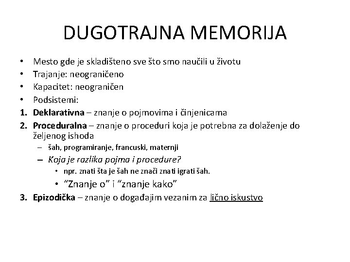 DUGOTRAJNA MEMORIJA • • 1. 2. Mesto gde je skladišteno sve što smo naučili