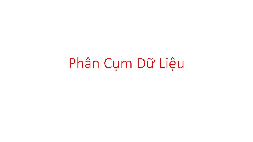 Phân Cụm Dữ Liệu 