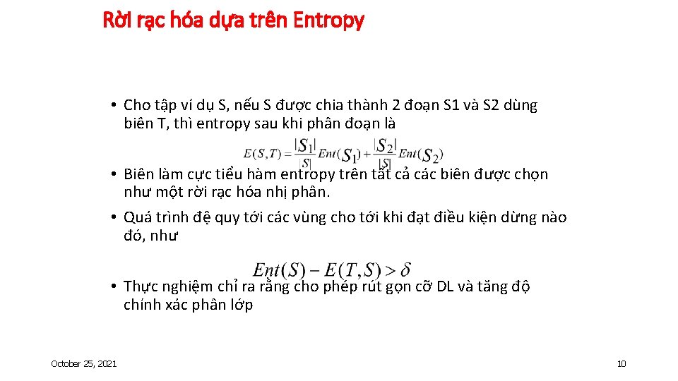 Rời rạc hóa dựa trên Entropy • Cho tập ví dụ S, nếu S